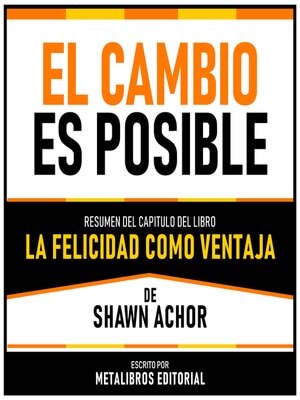 cover image of El Cambio Es Posible--Resumen Del Capitulo Del Libro La Felicidad Como Ventaja De Shawn Achor